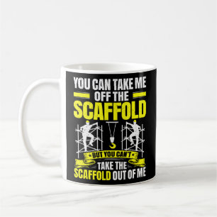Scaffolding Off The Scaffold Scaffolder  Coffee Mug