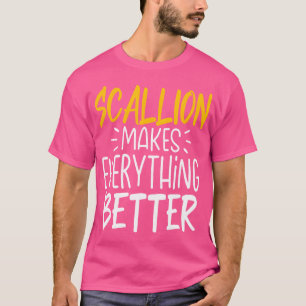 Scallion Makes Everything Better Spring Onion Vege T-Shirt