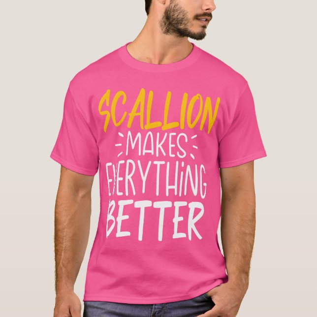 Scallion Makes Everything Better Spring Onion Vege T-Shirt (Front)
