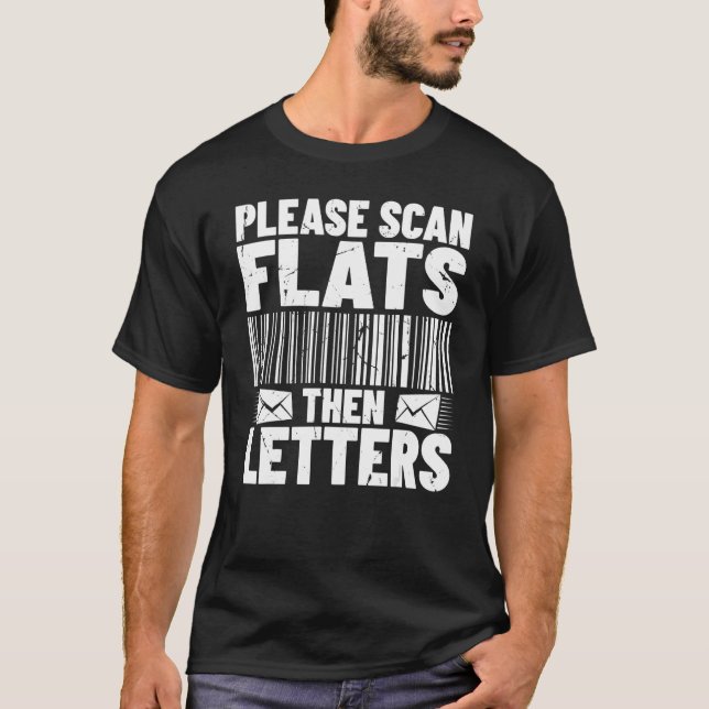Scan flats then lettersu2013 Postal worker mailman T-Shirt (Front)