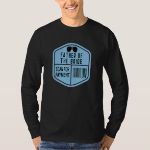 Scan For Payment Father Of The Bride Wedding Daugh T-Shirt