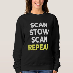 Scan Stow Scan Repeat  Warehouse Worker Task Shift Sweatshirt