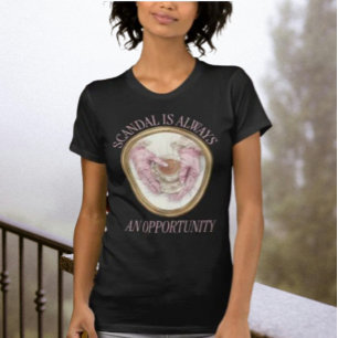 Scandal Is Always An Opportunity T-Shirt