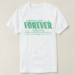 Scanning Since Forever T-Shirt