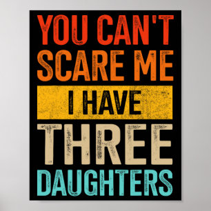 Scare Me Three Daughters Dad Of 3 Girls Fathers Da Poster
