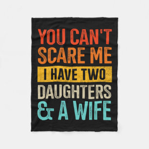 Scare Me Two Daughters And Wife For Dad Fathers Da Fleece Blanket