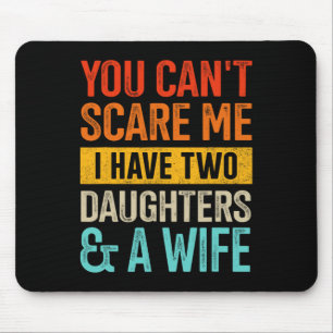 Scare Me Two Daughters And Wife For Dad Fathers Da Mouse Mat