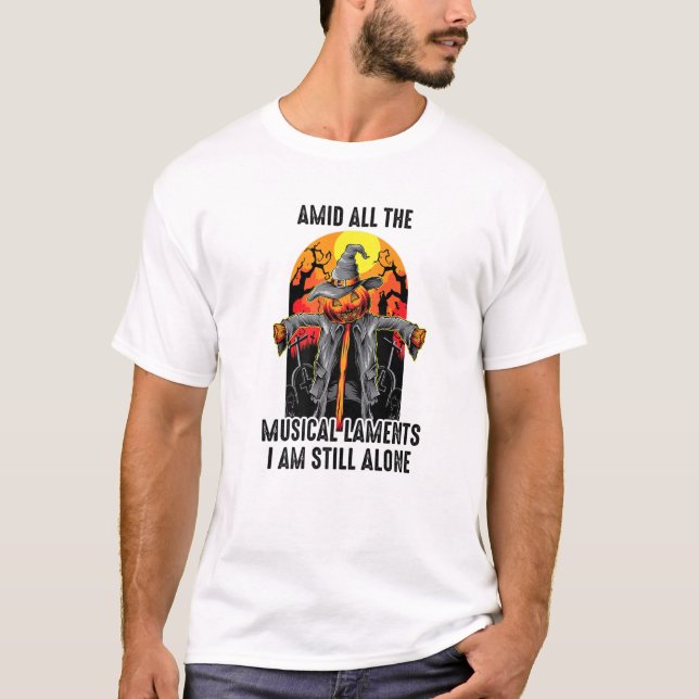 Scarecrows - Amid All The Musical Laments, I Am St T-Shirt (Front)