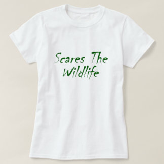 Scares The Wildlife T-Shirt