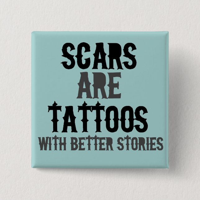 Scars are Tattoos 15 Cm Square Badge (Front)