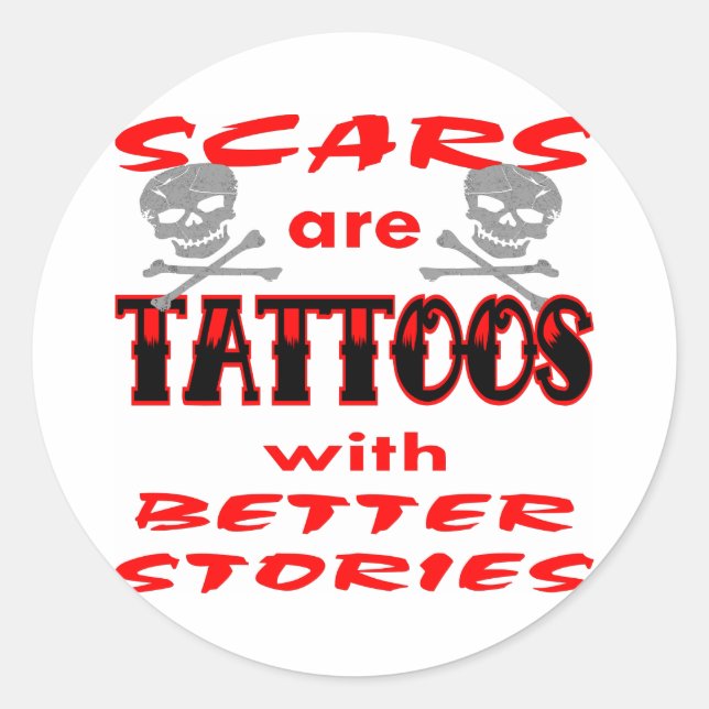Scars Are Tattoos With Better Stories Classic Round Sticker (Front)