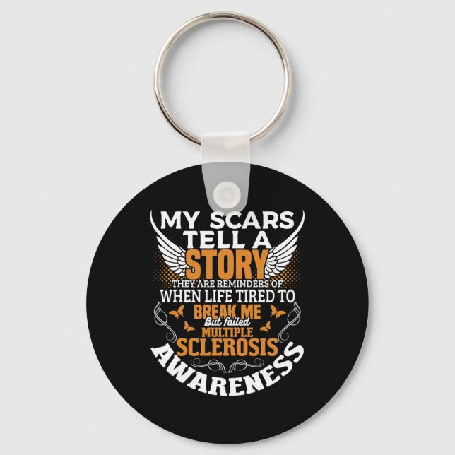 Scars Tell Multiple Sclerosis Awareness Ms Orange  Key Ring (Front)