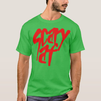 Scary Af Red Text T-Shirt