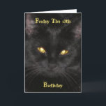 Scary Black Cat Birthday on Friday the 13th Card<br><div class="desc">Black Cat - Born on Friday the 13th Birthday Card. This is my Cat, *Kitty*, and doesn't she look scary with her yellow, glowing eyes? Perfect for a Birthday on Friday the 13th! This image has been enlarged and is pixelated, but I chose to leave it as is because I...</div>