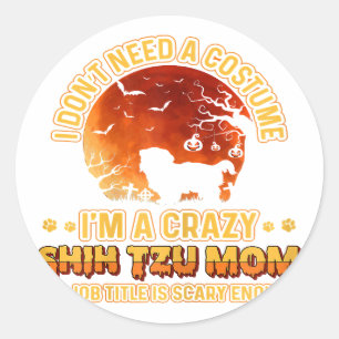 Scary Costume   Dog Mama Crazy Shih Tzu Mum Classic Round Sticker