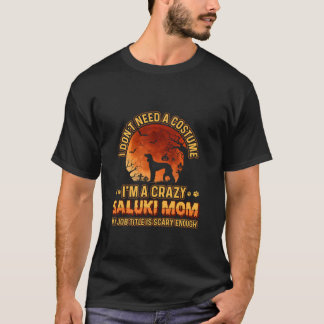 Scary Costume for Dog mama Funny crazy SALUKI Mum T-Shirt