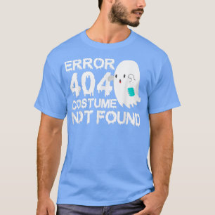 Scary Ghost Boo Error 404 Costume Not Found Hallow T-Shirt