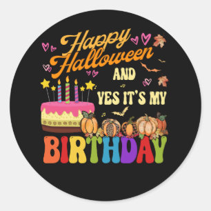 Scary Happy Halloween And Yes It's My Birthday Pum Classic Round Sticker