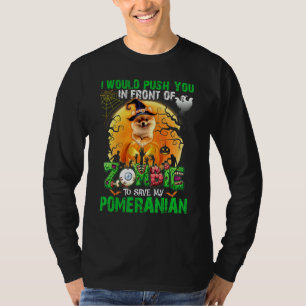 Scary Push You In Front Of Zombies To Save My Pome T-Shirt