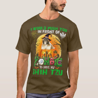 Scary Push You In Front Of Zombies To Save My Shih T-Shirt