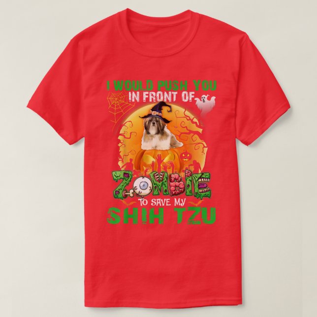 Scary Push You In Front Of Zombies To Save My Shih T-Shirt (Design Front)