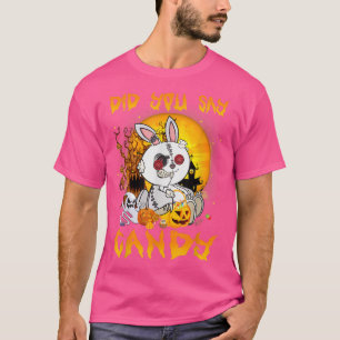 Scary Rabbit Did You Say Candy Halloween Pumpkin C T-Shirt