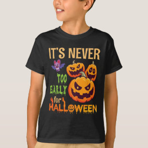 Scary T Pumpkins It's Never Too Early For Hallowee T-Shirt