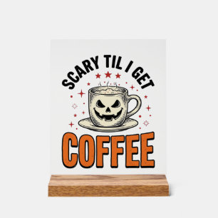 Scary Til Coffee Vintage Halloween Coffee Shirt_1 Acrylic Sign