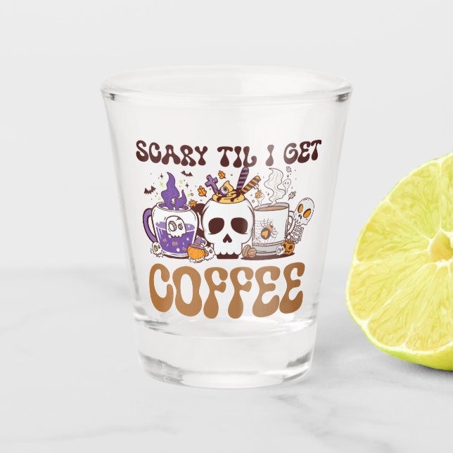Scary Til I Get Coffee - Halloween Coffee Lover Shot Glass (Front)