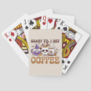 Scary Til I Get Coffee Playing Cards