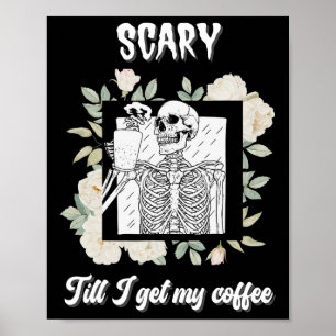 Scary Till I Get My Coffee Skeleton Halloween Cup  Poster