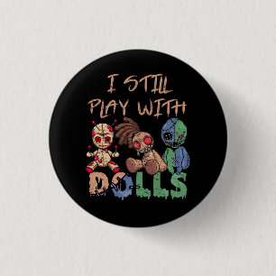 Scary Witch I Stiil Play With Voodoo Doll Funny Ha 3 Cm Round Badge