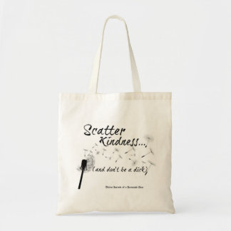 Scatter Kindness and don't be a dick tote