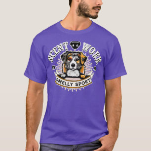 Scent Work is a Smelly Sport Aussie Dog Owner Pet  T-Shirt