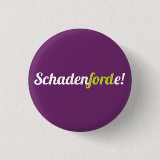 Schadenforde! 3 Cm Round Badge