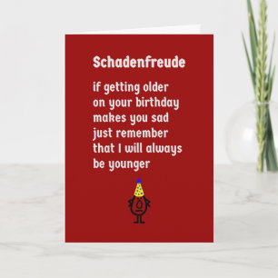 Schadenfreude, A Funny Happy Birthday Poem Card