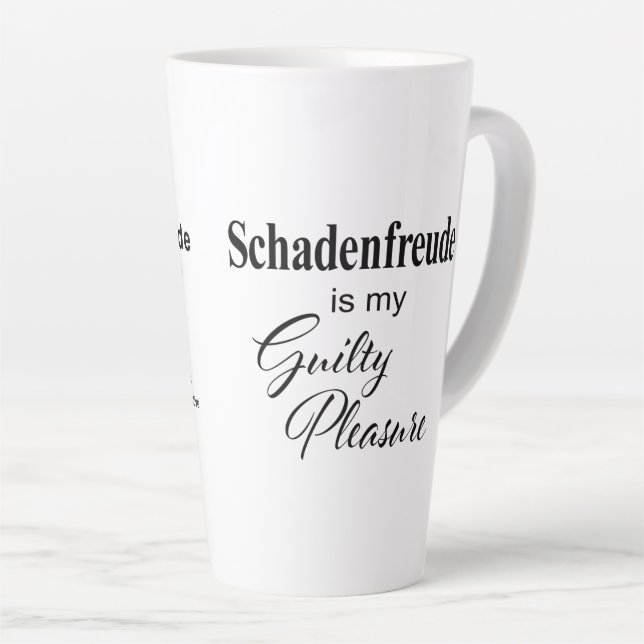 Schadenfreude* is my Guilty Pleasure Latte Mug (Right Angle)