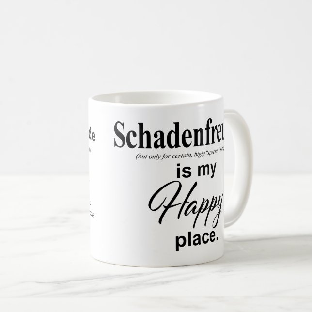 Schadenfreude* is my Happy place Coffee Mug (Front Right)