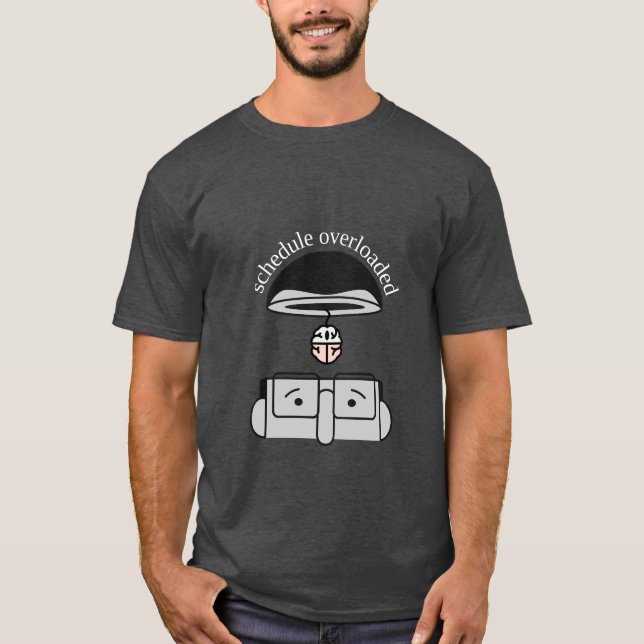 Schedule Overloaded Funny Relatable T-Shirt Gift  (Front)