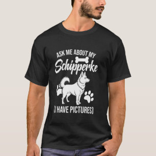 Schipperke Dog Owner Enthusiast Ask Me About Schip T-Shirt