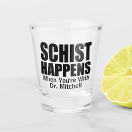 Schist Happens- Customisable Geologist's Shot Glass
