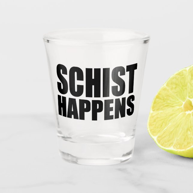 Schist Happens- Geology Shot Glass (Front)