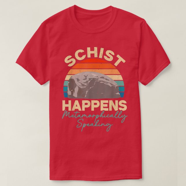 Schist Happens Shirt (Design Front)