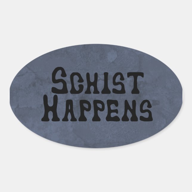 Schist Happens Sticker (Front)