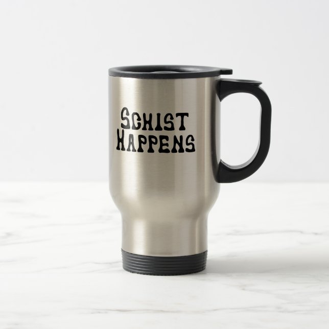 Schist Happens Travel Mug (Right)
