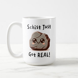 Schist Just Got Real - Cute Nerdy Pun Mug