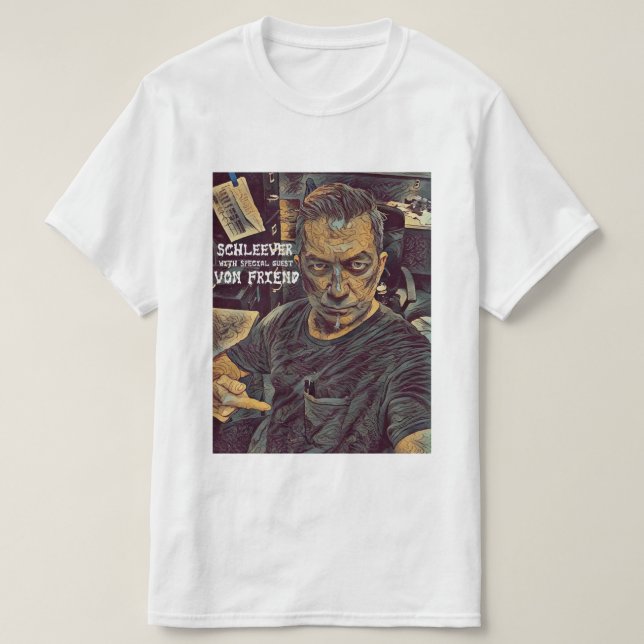 Schleever with Special Guest Jerry Von Friend T-Shirt (Design Front)