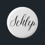Schlep Jewish Humour 6 Cm Round Badge<br><div class="desc">Fun for your denim jack or tote bag!</div>