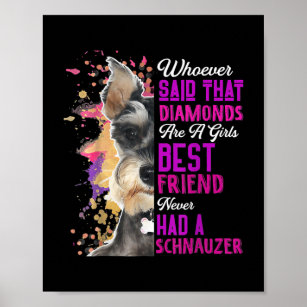 Schnauzer Are A Girls Best Friend Dog Mothers Poster