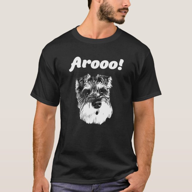 Schnauzer Arooo Barking T Shirt (Front)